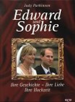 Hochzeit Prinz Edward und Sophie. Ihre Geschichte - Ihre Liebe - Ihre Hochzeit