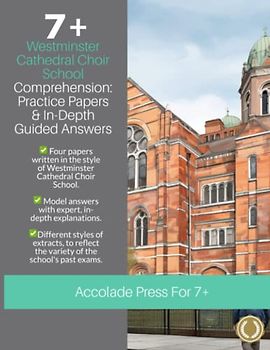 7+ Comprehension, Westminster Cathedral Choir School: Practice Papers & In-Depth Guided Answers (7 Plus Entrance Exams, Band 7)