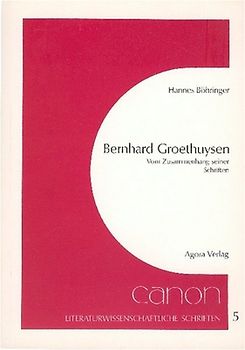 Bernhard Groethuysen. Vom Zusammenhang seiner Schriften