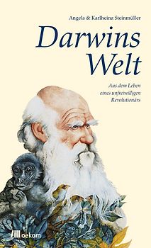 Darwins Welt. Aus dem Leben eines unfreiwilligen Revolutionärs