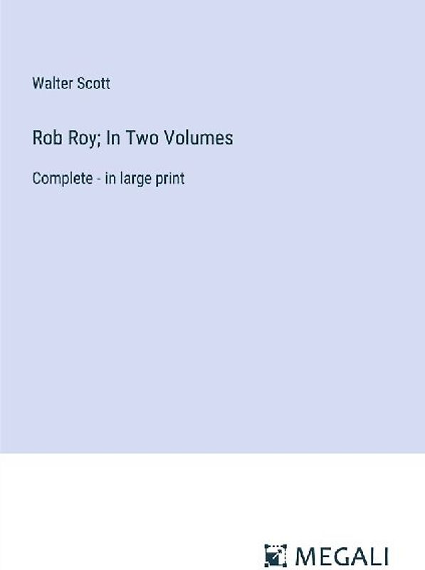 Rob Roy; In Two Volumes