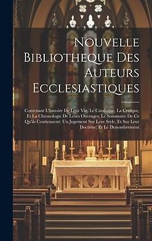 Nouvelle Bibliotheque Des Auteurs Ecclesiastiques