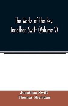 The works of the Rev. Jonathan Swift (Volume V)