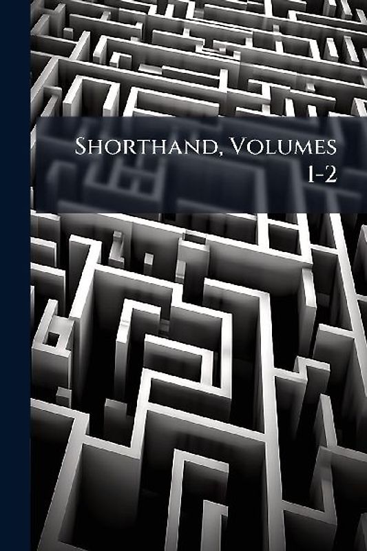 Shorthand, Volumes 1-2