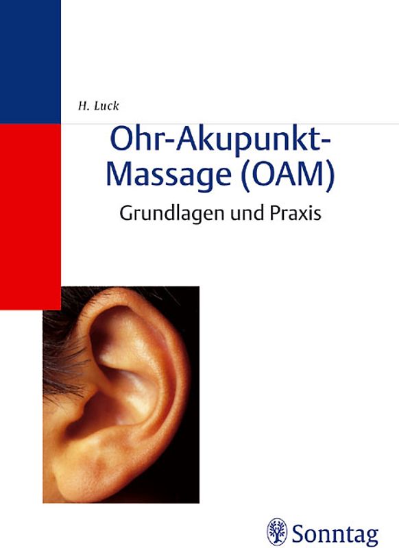 Ohr-Akupunkt-Massage (OAM). Grundlagen und Praxis