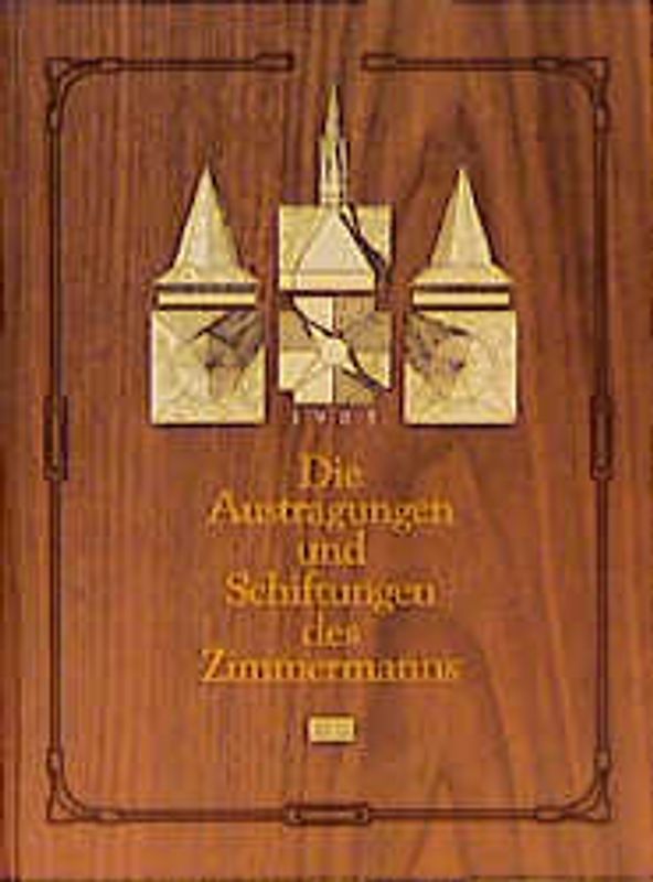 Die Austragungen und Schiftungen des Zimmermanns in Theorie und Praxis