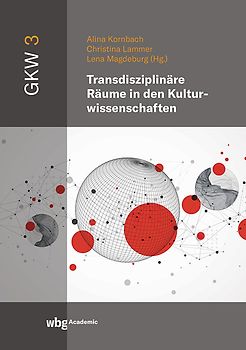 Transdisziplinäre Räume in den Kulturwissenschaften