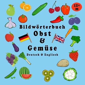 Bildwörterbuch Obst & Gemüse: deutsch & englisch