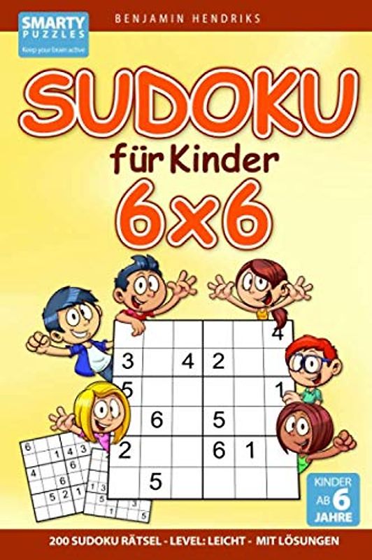 Sudoku für Kinder 6x6 | 200 Sudoku Rätsel | Level: leicht | mit Lösungen | Kinder ab 6 Jahre