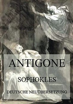 Antigone (Deutsche Neuübersetzung)