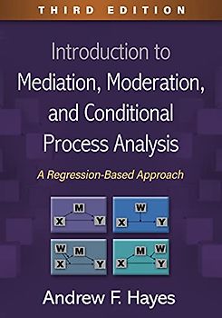 Introduction to Mediation, Moderation, and Conditional Process Analysis