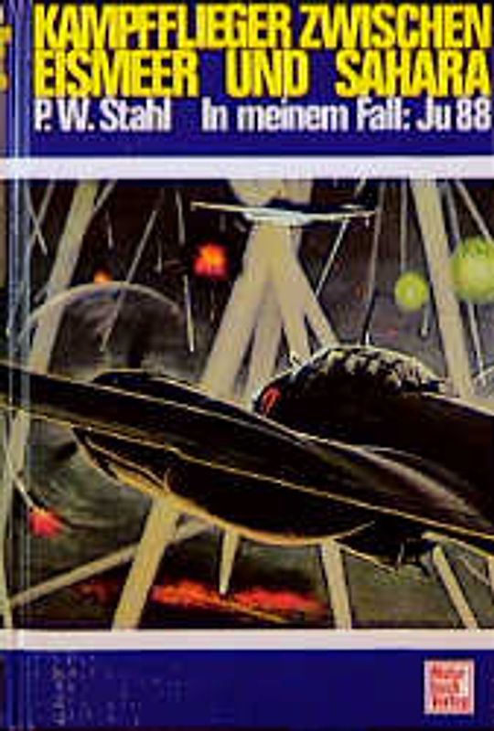 Kampfflieger zwischen Eismeer und Sahara. In meinem Fall Ju 88