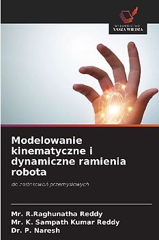 Modelowanie kinematyczne i dynamiczne ramienia robota