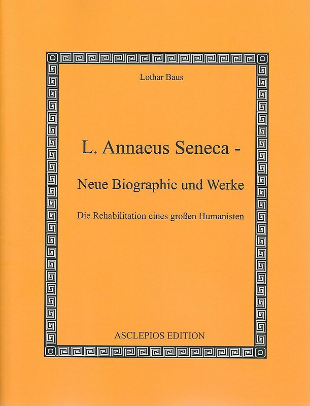 L. Annaeus Seneca - Neue Biographie und Werke