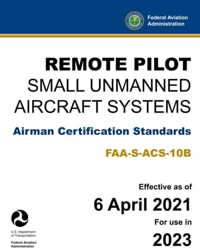 Remote Pilot - Small Unmanned Aircraft Systems: Airman Certification Standards FAA-S-ACS-10B: (Practical Study & Test Prep Guide)