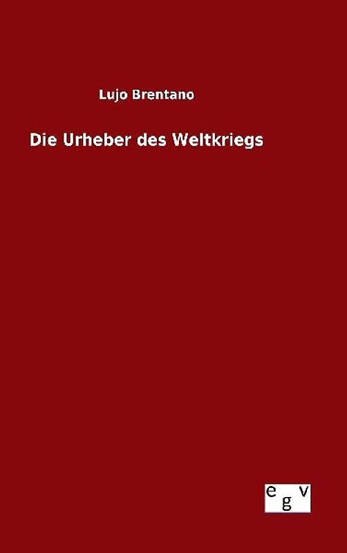 Die Urheber des Weltkriegs