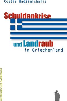 Schuldenkrise und Landraub in Griechenland