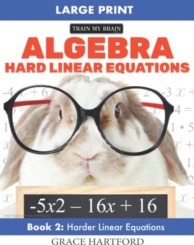 Algebra Hard Linear Equations: Adult Algebra Practice Workbooks – Book 2
