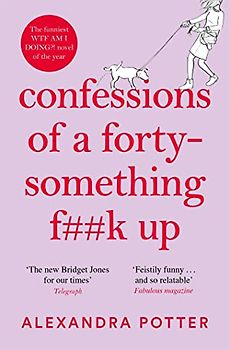 Confessions of a Forty-Something F**k Up