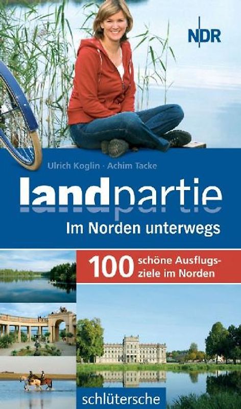 Landpartie - 100 schöne Ausflugsziele im Norden
