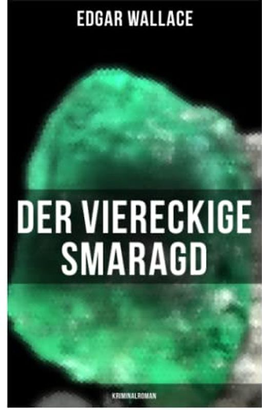 Der viereckige Smaragd: Kriminalroman