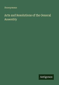 Acts and Resolutions of the General Assembly
