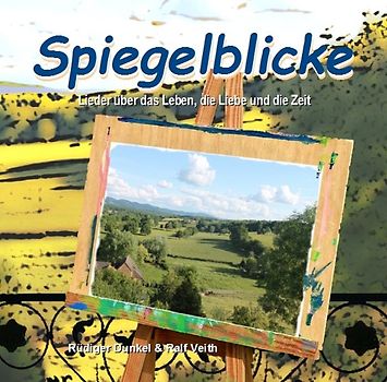 Spiegelblicke. Lieder über das Leben, die Liebe und die Zeit [Audio CD]