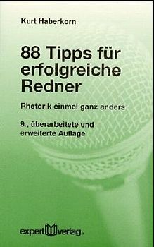 88 Tips für erfolgreiche Redner. Rhetorik eimal ganz anders