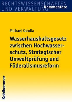 Wasserhaushaltsgesetz zwischen Hochwasserschutz, Strategischer Umweltprüfung und Föderalismusreform