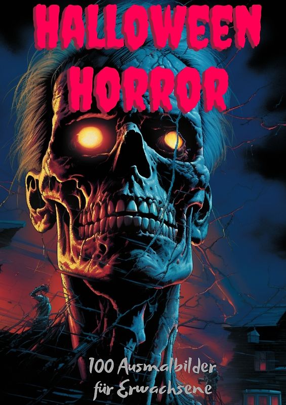Halloween Horror - 100 Ausmalbilder für Erwachsene