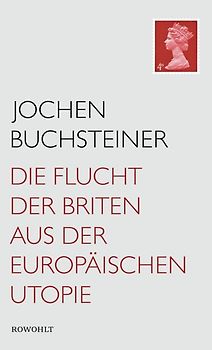 Die Flucht der Briten aus der europäischen Utopie
