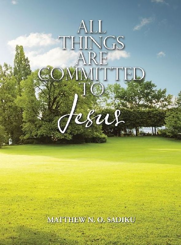 ALL THINGS ARE COMMITTED TO JESUS