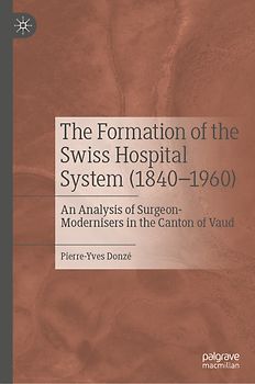 The Formation of the Swiss Hospital System (1840–1960)