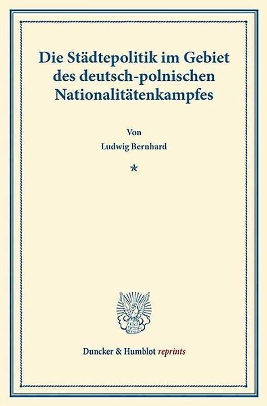 Die Städtepolitik im Gebiet des deutsch-polnischen Nationalitätenkampfes.