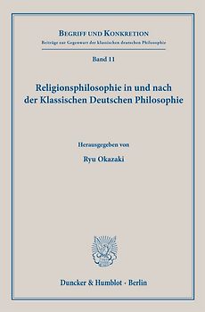 Religionsphilosophie in und nach der Klassischen Deutschen Philosophie.