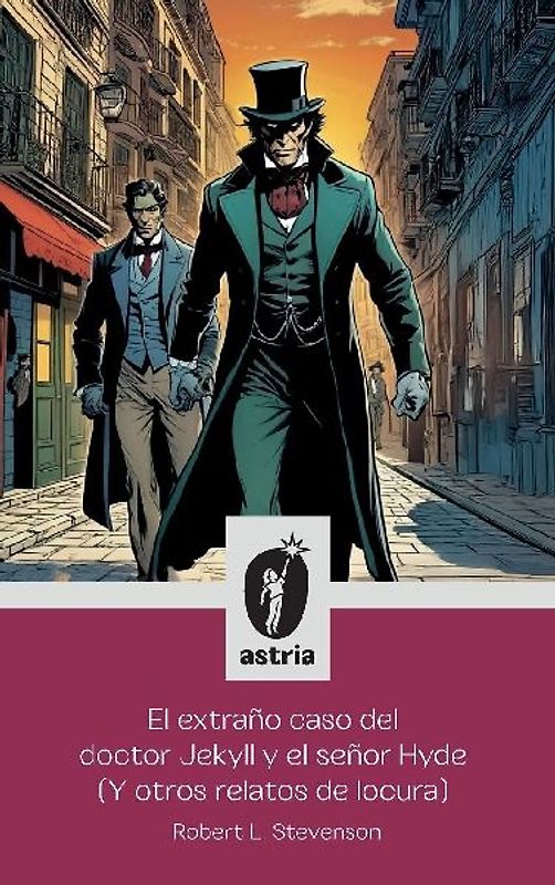 El extraño caso del doctor Jekyll y el señor Hyde (Y otros relatos de locura)