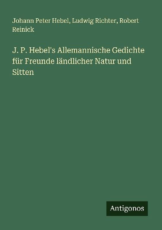 J. P. Hebel's Allemannische Gedichte für Freunde ländlicher Natur und Sitten