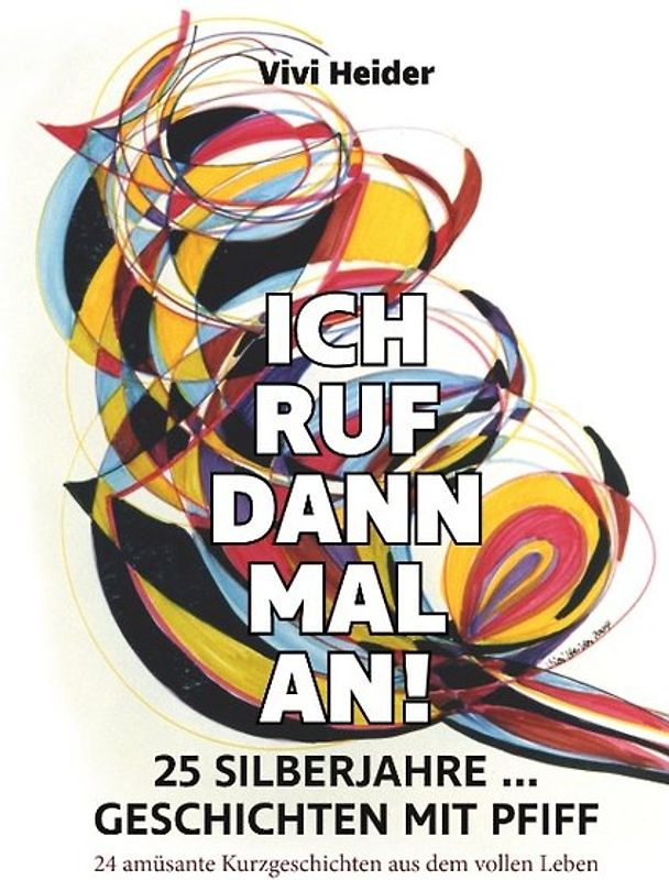 Ich ruf dann mal an! 25 Silberjahre ... Geschichten mit Pfiff