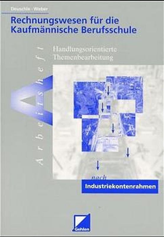 Rechnungswesen für die kaufmännische Berufsschule. Arbeitsheft zur handlungsorientierten Themenbearbeitung nach Industriekontenrahmen