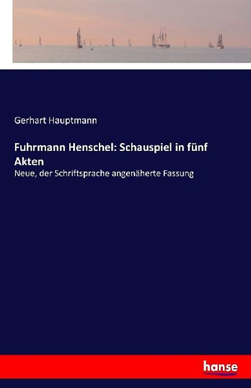 Fuhrmann Henschel: Schauspiel in fünf Akten