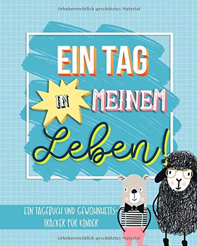 Ein Tag in meinem Leben: Ein Tagebuch und Gewohnheits- Tracker für Kinder
