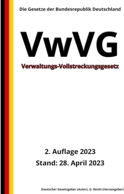 Verwaltungs-Vollstreckungsgesetz - VwVG, 2. Auflage 2023: Die Gesetze der Bundesrepublik Deutschland