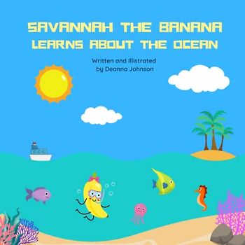 SAVANNAH THE BANANA LEARNS ABOUT THE OCEAN