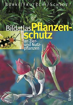 Bildatlas Pflanzenschutz an Zier- und Nutzpflanzen