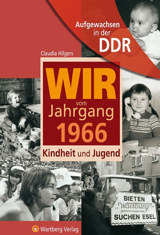 Aufgewachsen in der DDR - Wir vom Jahrgang 1966 - Kindheit und Jugend