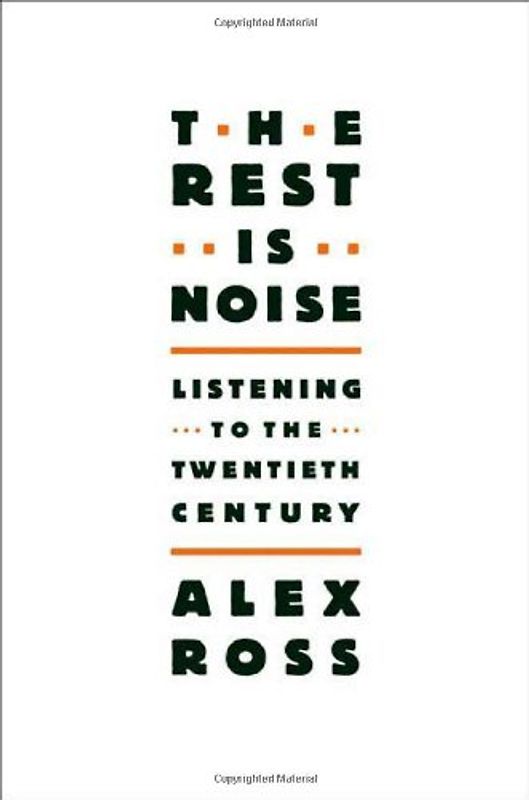 The Rest Is Noise: Listening to the Twentieth Century