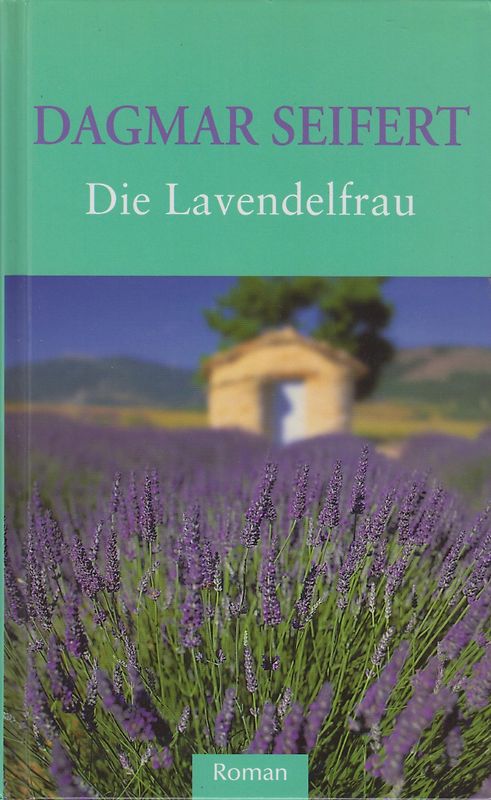 Die Lavendelfrau - Dagmar Seifert [Gebundene Ausgabe]