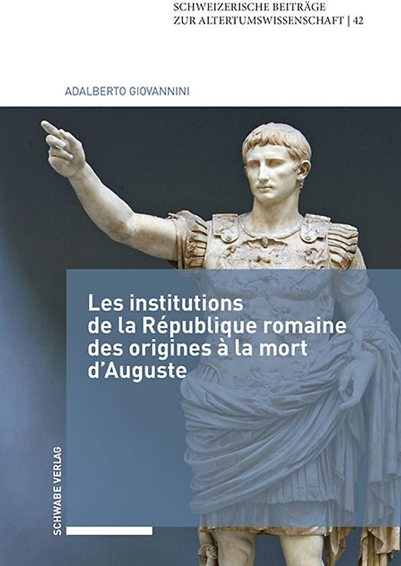 Les institutions de la République romaine des origines à la mort d'Auguste
