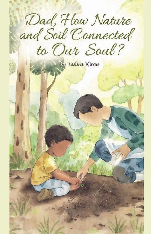 Dad, How Nature and Soil Are Connected to Our Soul?