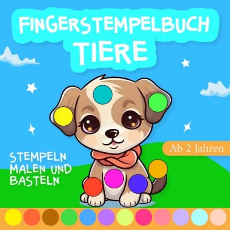 Fingerstempelbuch Tiere Ab 2 Jahren: großes und süßes Fingerstempelbuch für Kinder, Malen und Basteln - Bastelbuch für Jungen und Mädchen - Fingerfarben Stempelbuch Ab 2
